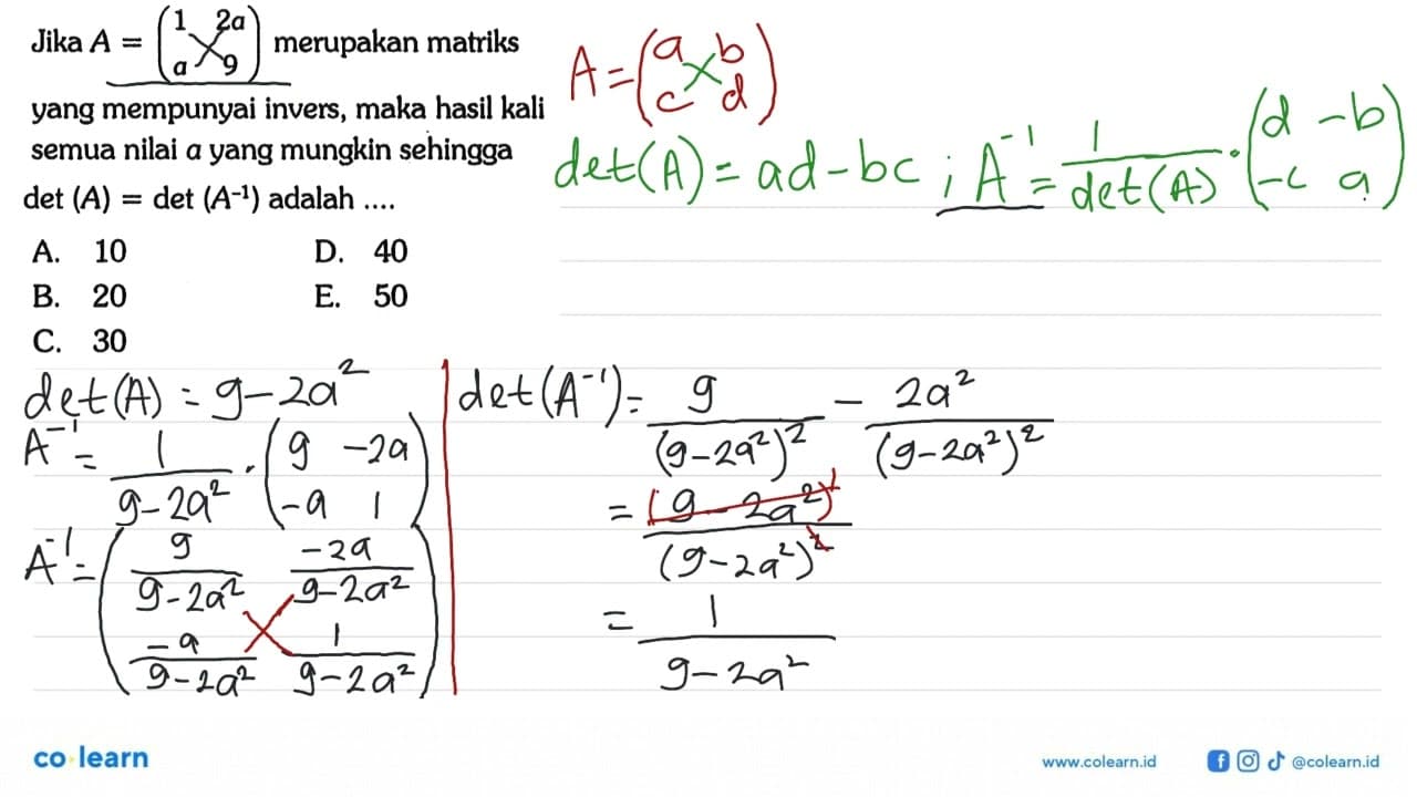 Jika A=(1 2a a 9) merupakan matriks yang mempunyai invers,