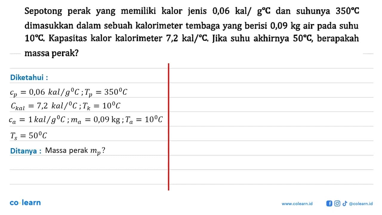 Sepotong perak yang memiliki kalor jenis 0,06 kal/g C dan