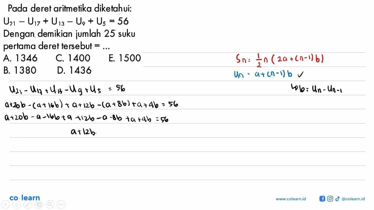 Pada deret aritmetika diketahui: U21-U17+U13-U9+U5=56