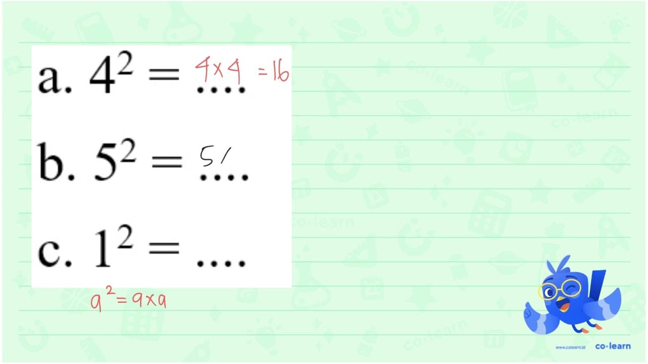 a. 4^2 =.... b. 5^2=... c. 1^2 =....