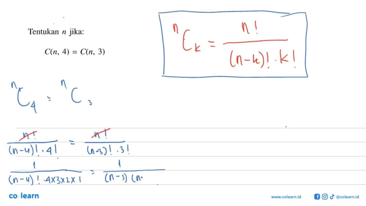 Tentukan n jika:C(n, 4)=C(n, 3)