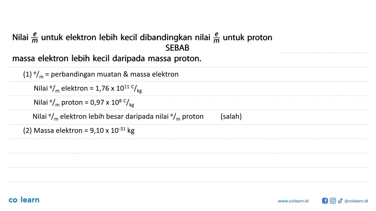 Nilai e/m untuk elektron lebih kecil dibandingkan nilai e/m