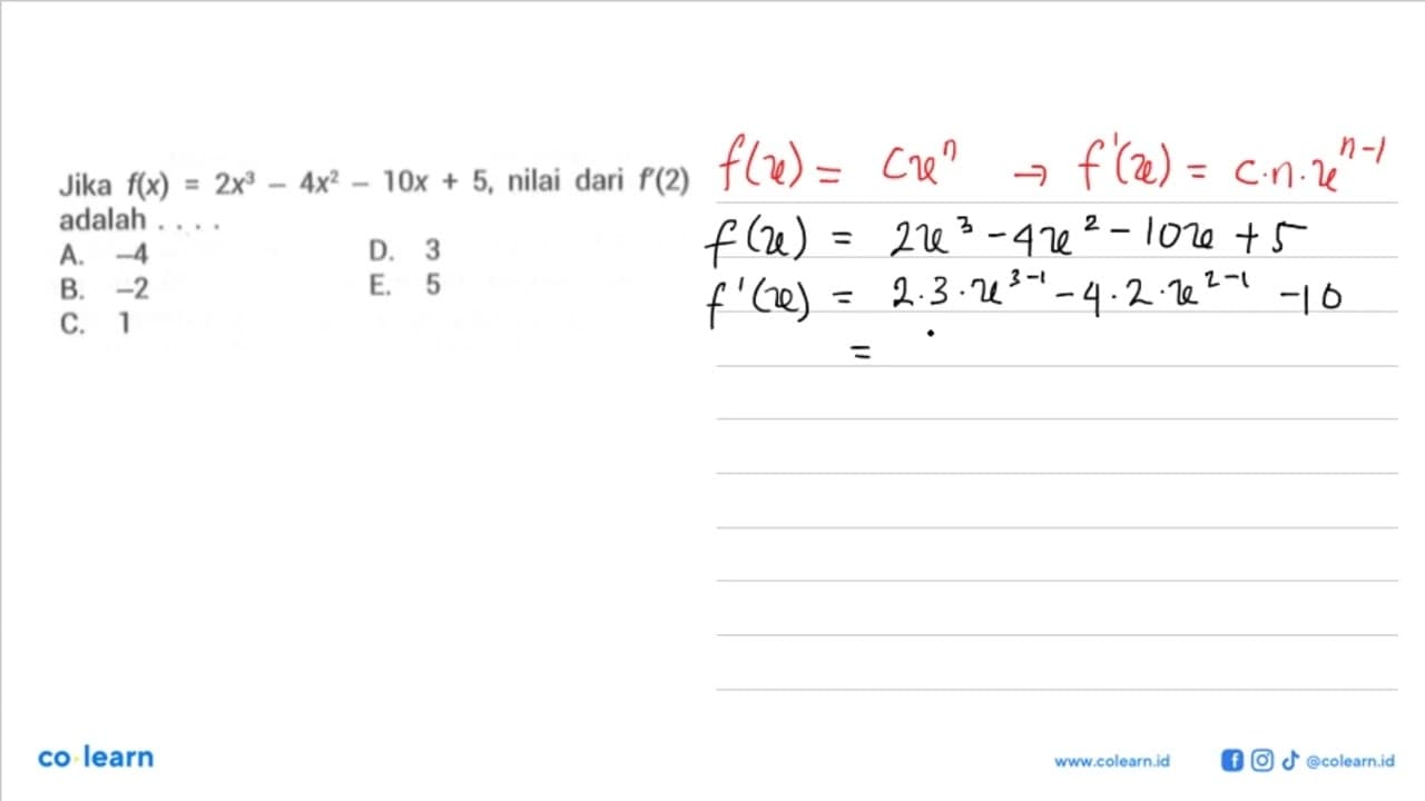 Jika f(x)=2x^3-4x^2-10x+5, nilai dari f'(2) adalah ...