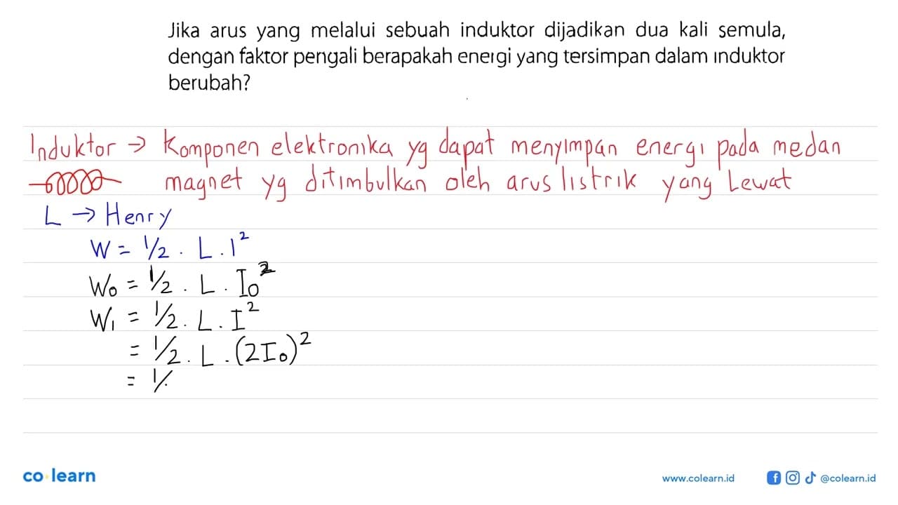 Jika arus yang melalui sebuah induktor dijadikan dua kali