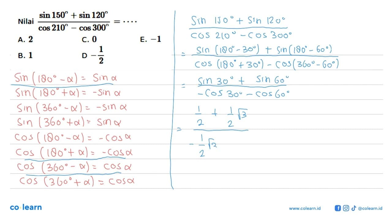 Nilai (sin 150+sin 120)/(cos 210-cos 300)=...