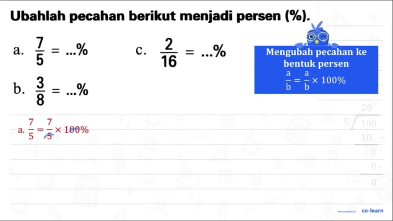 Ubahlah pecahan berikut menjadi persen (%). a. (7)/(5)=...