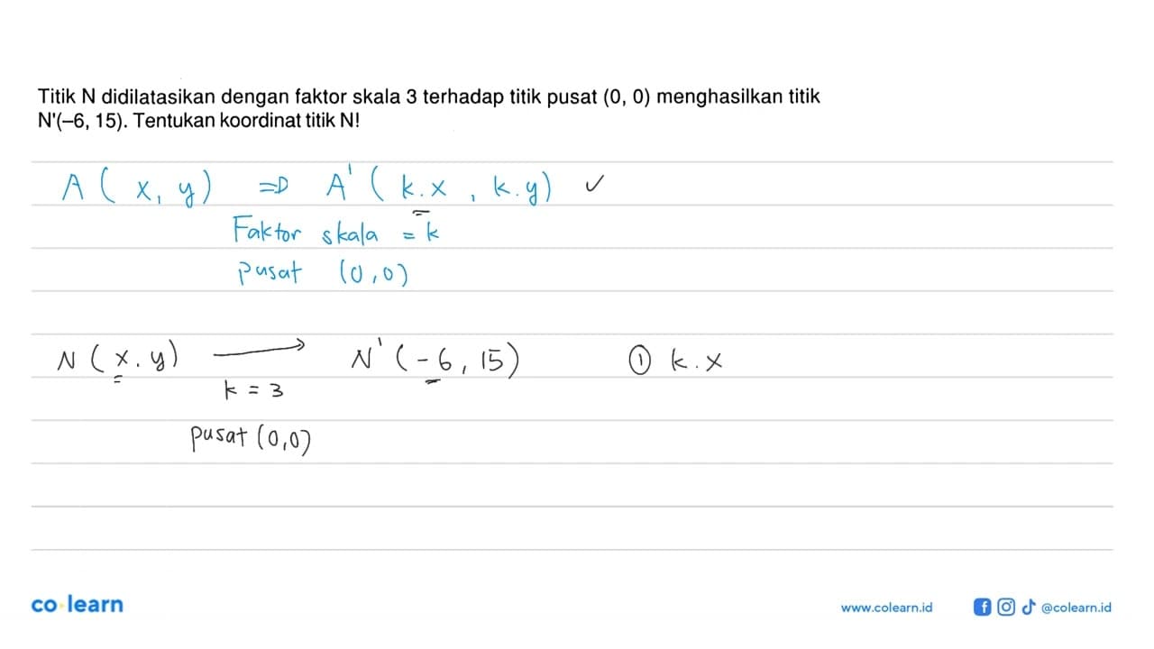 Titik N didilatasikan dengan faktor skala 3 terhadap titik