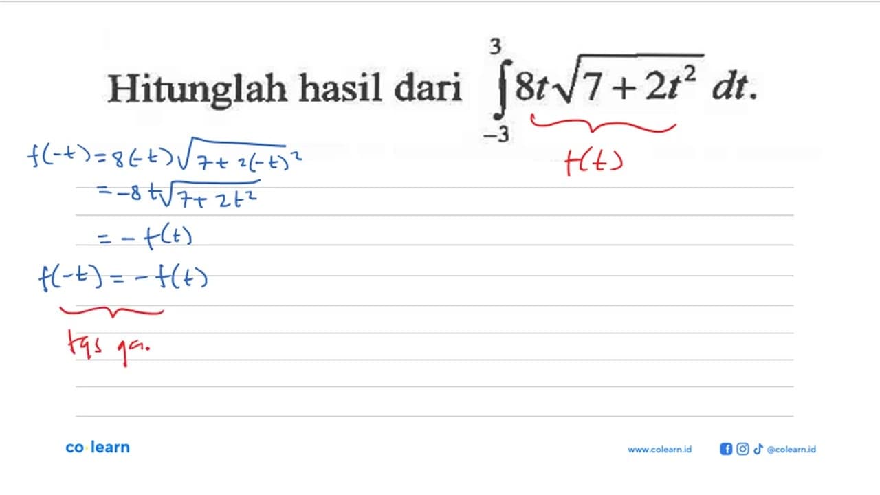 Hitunglah hasil dari integral -3 3 8t(7+2t^2)^1/2 dt.