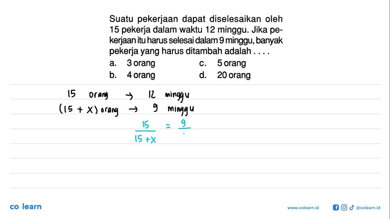 Suatu pekerjaan dapat diselesaikan oleh 15 pekerja dalam