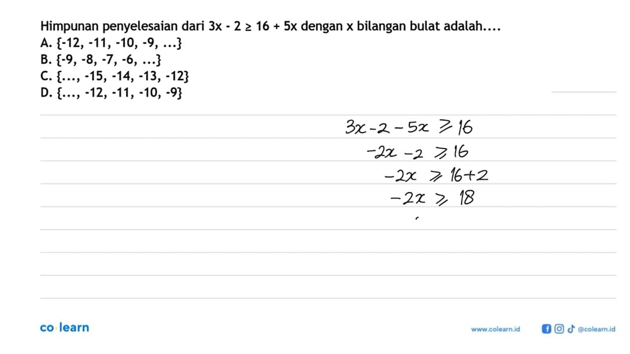 Himpunan penyelesaian dari 3x- 2>=16+5x dengan x bilangan