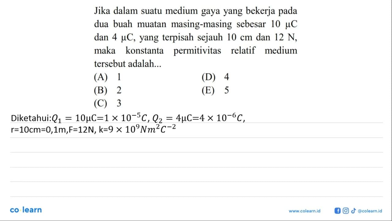 Jika dalam suatu medium gaya yang bekerja pada dua buah