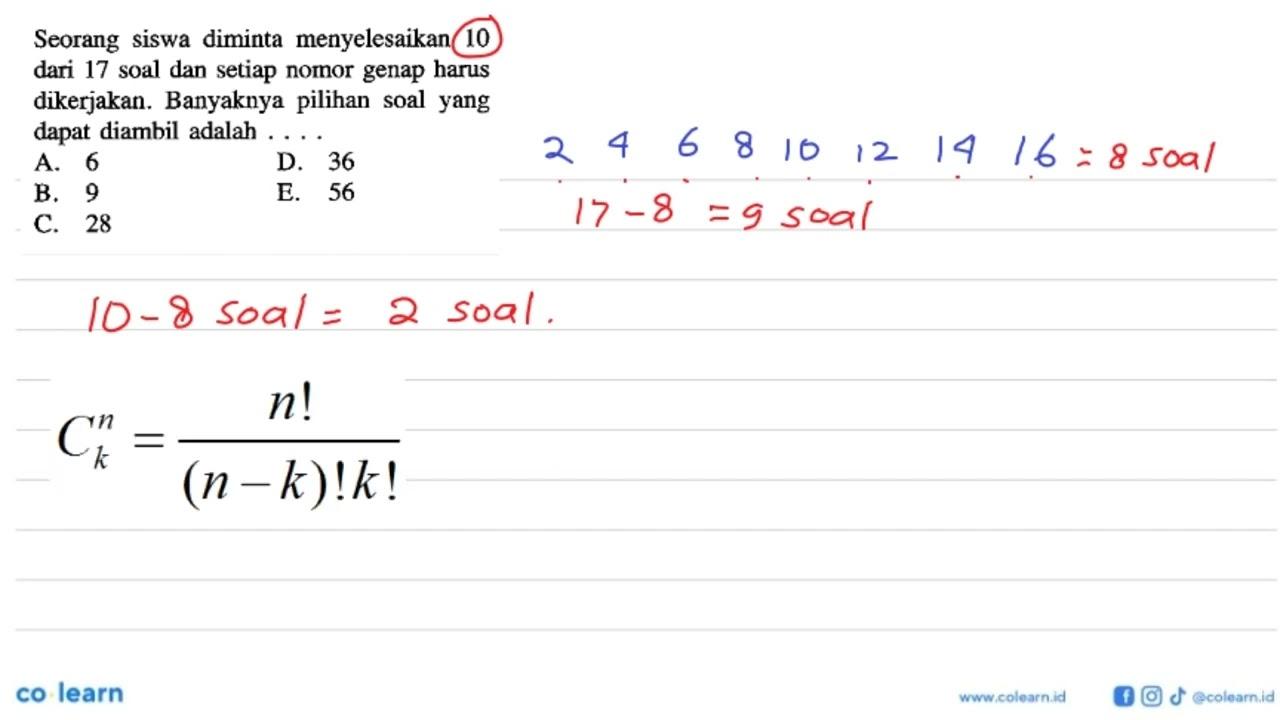 Seorang siswa diminta menyelesaikan 10 dari 17 soal dan