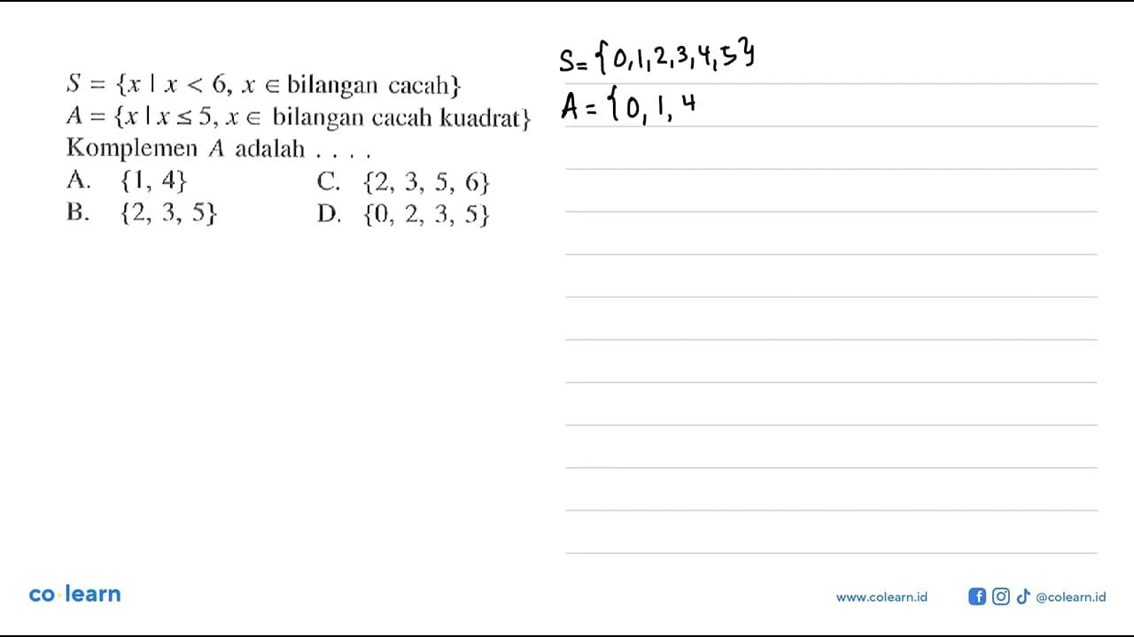 S = {x | x < 6, x e bilangan cacah} A ={ x l x <= 5, x e