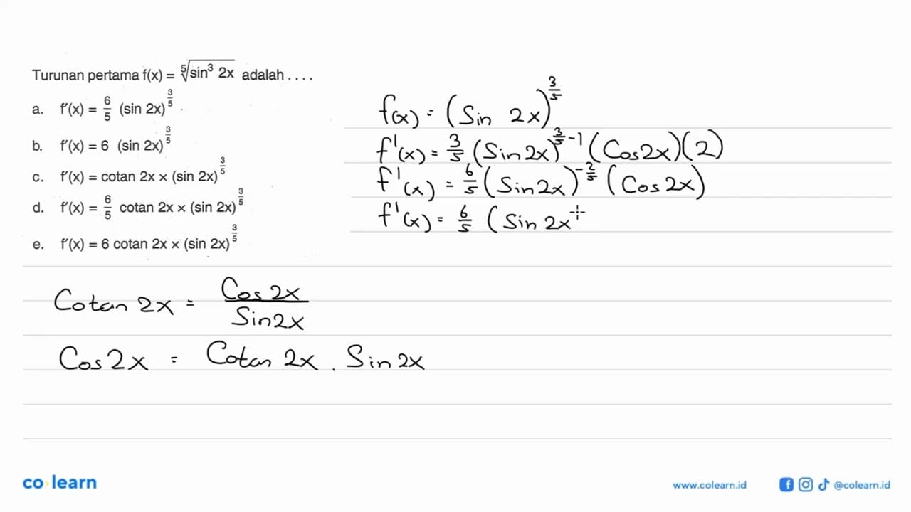 Turunan pertama f(x)=(sin^3 2x)^(1/5) adalah . . . .