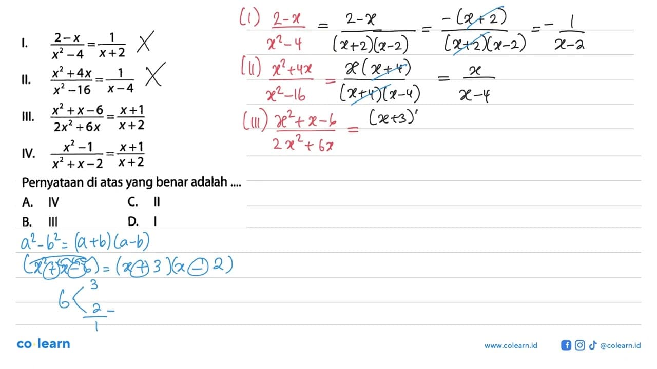 I. (2 - x)/(x^2 - 4) = 1/(x + 2) II. (x^2 + 4x)/(x^2 - 16)