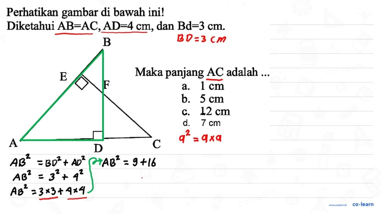 Perhatikan gambar di bawah ini! Diketahui A B=A C, A D=4 cm