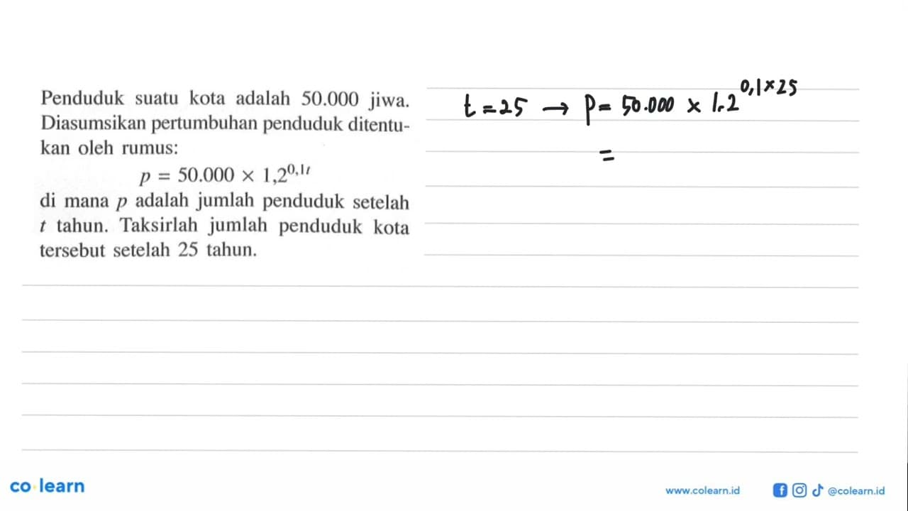 Penduduk suatu kota adalah 50.000 jiwa. Diasumsikan