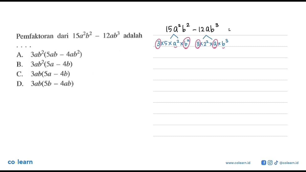 Pemfaktoran dari 15a^2 b^2 - 12ab^3 adalah .... A.