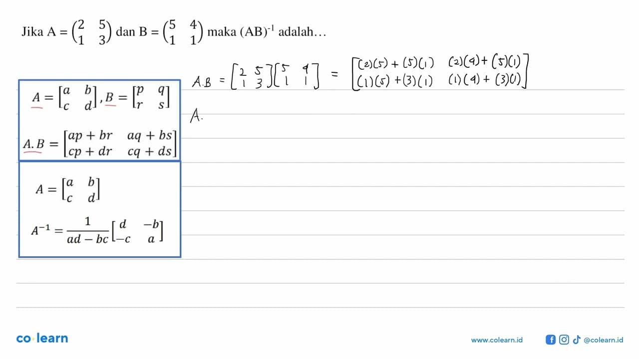 Jika A = (2 5 1 3) dan B = (5 4 1 1) maka (AB)^(-1) adalah