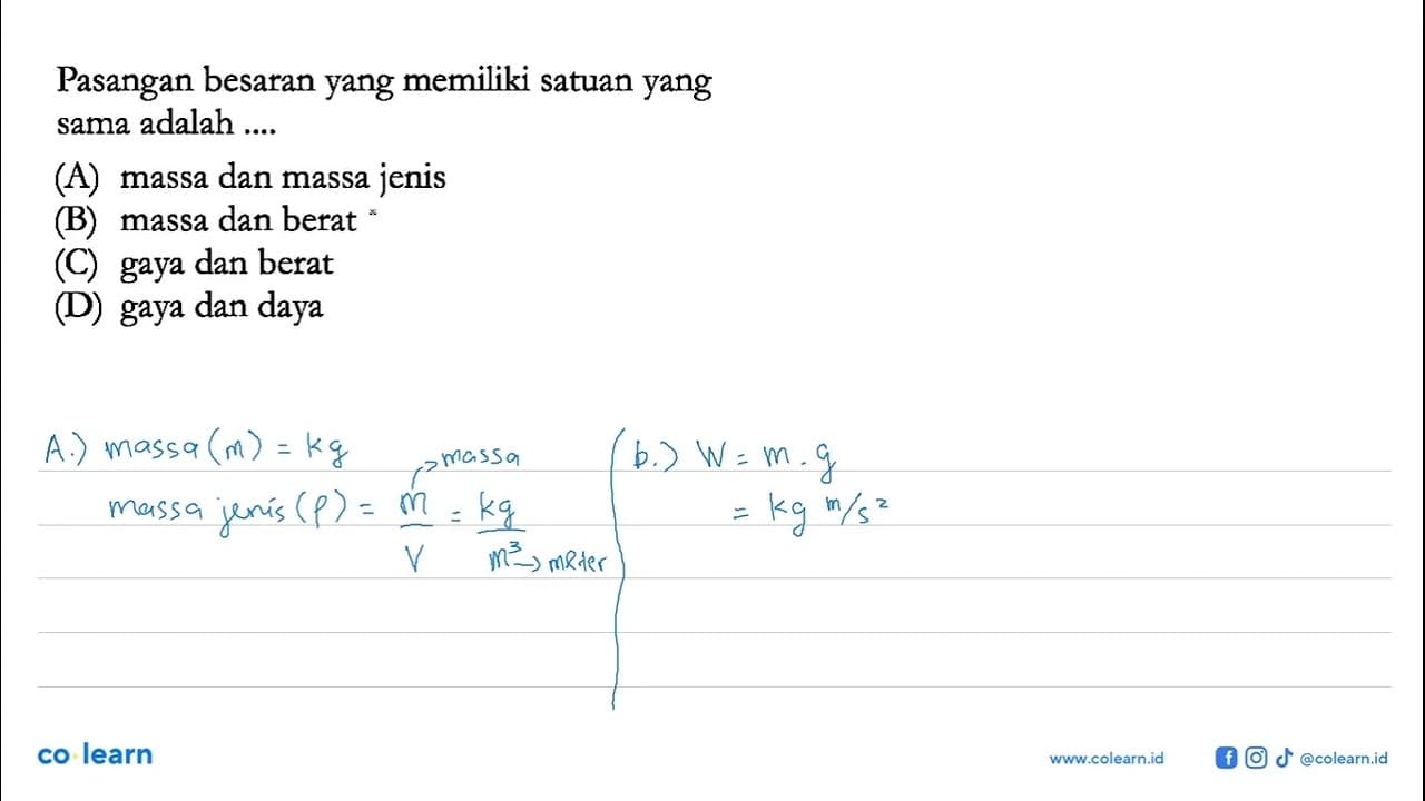 Pasangan besaran yang memiliki satuan yang sama adalah ....