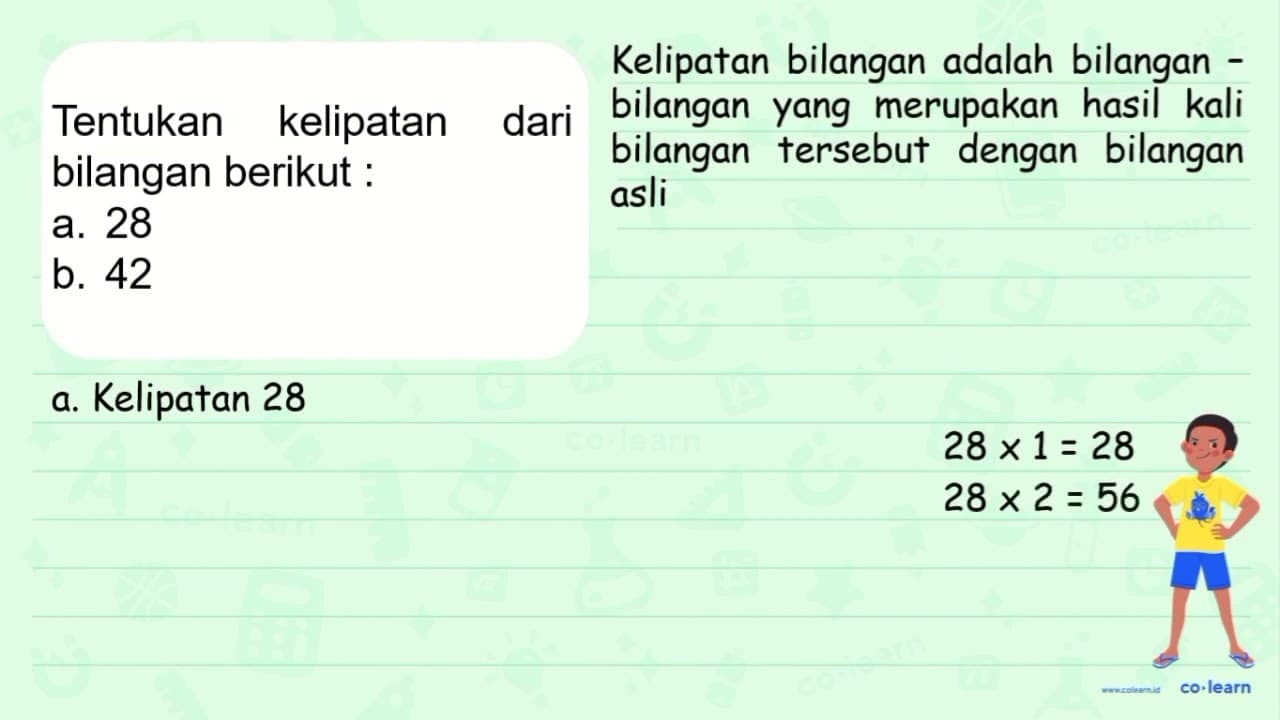 Tentukan faktor dari bilangan-bilangan berikut: 1. 28 2. 42