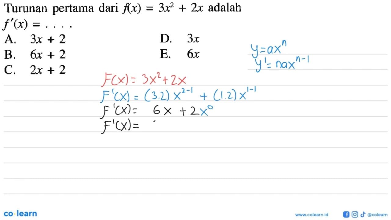 Turunan pertama dari f(x)=3x^2+2x adalah f'(x)=....