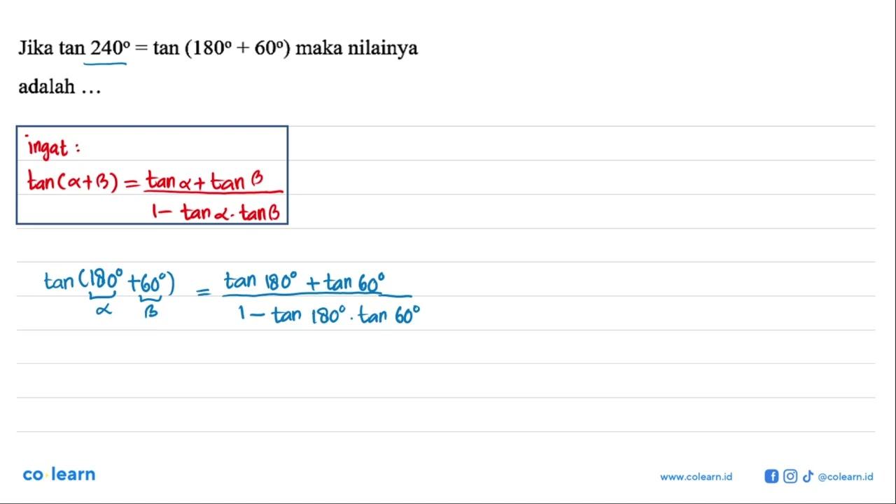 Jika tan 240 = tan (180 + 60) maka nilainya adalah ...