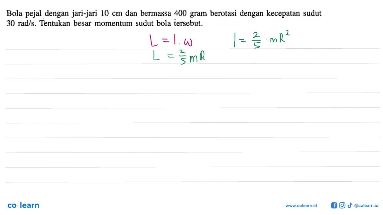 Bola pejal dengan jari-jari 10 cm dan bermassa 400 gram