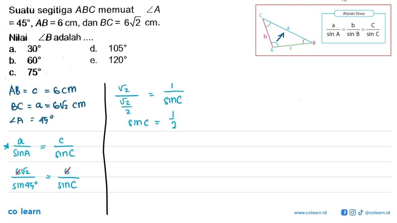 Suatu segitiga ABC memuat m sudut A=45, AB=6 cm, dan BC=6