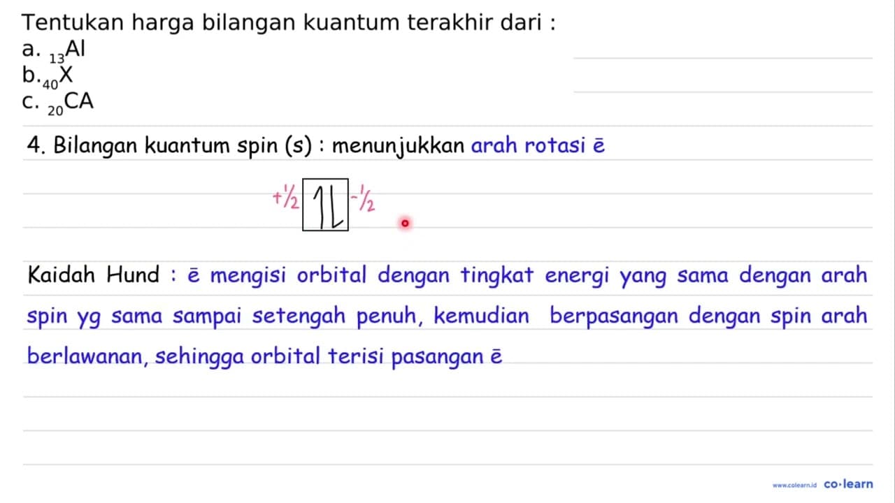 Tentukan harga bilangan kuantum terakhir dari : a. { )_(13)