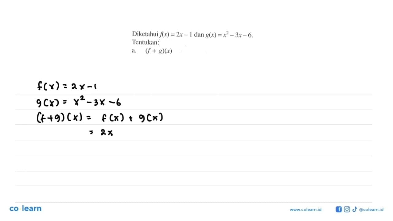 Diketahui f(x)=2x-1 dan g(x)=x^2-3x-6 Tentukan; a. (f+g)(x)