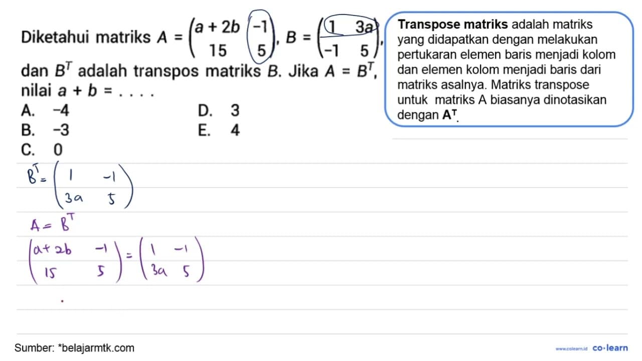 Diketahui matriks A=(ca+2b -1 15 5), B=(1 3a -1 5), dan B^T