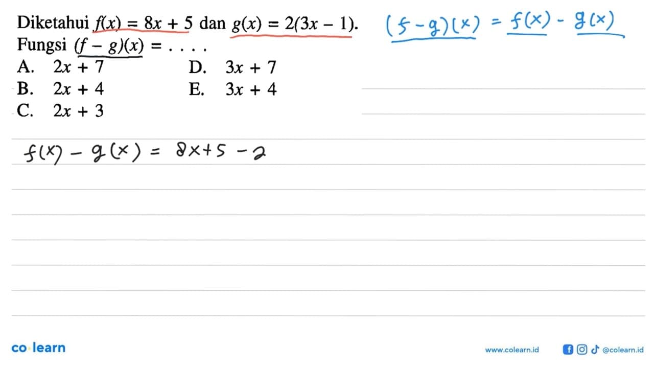 Diketahui f(x)=8x+5 dan g(x)=2(3x-1). Fungsi (f-g)(x)=...