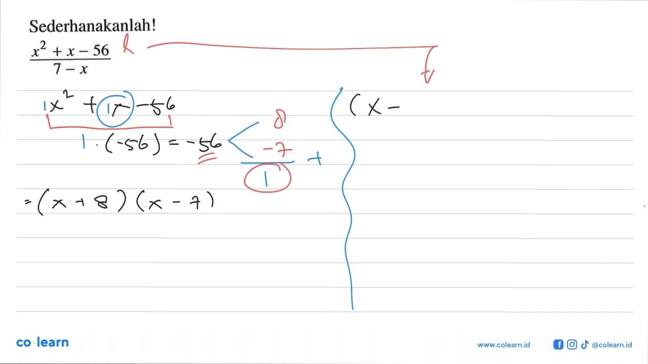 Sederhanakanlah ! (x^2 + x - 56) / (7 - x)