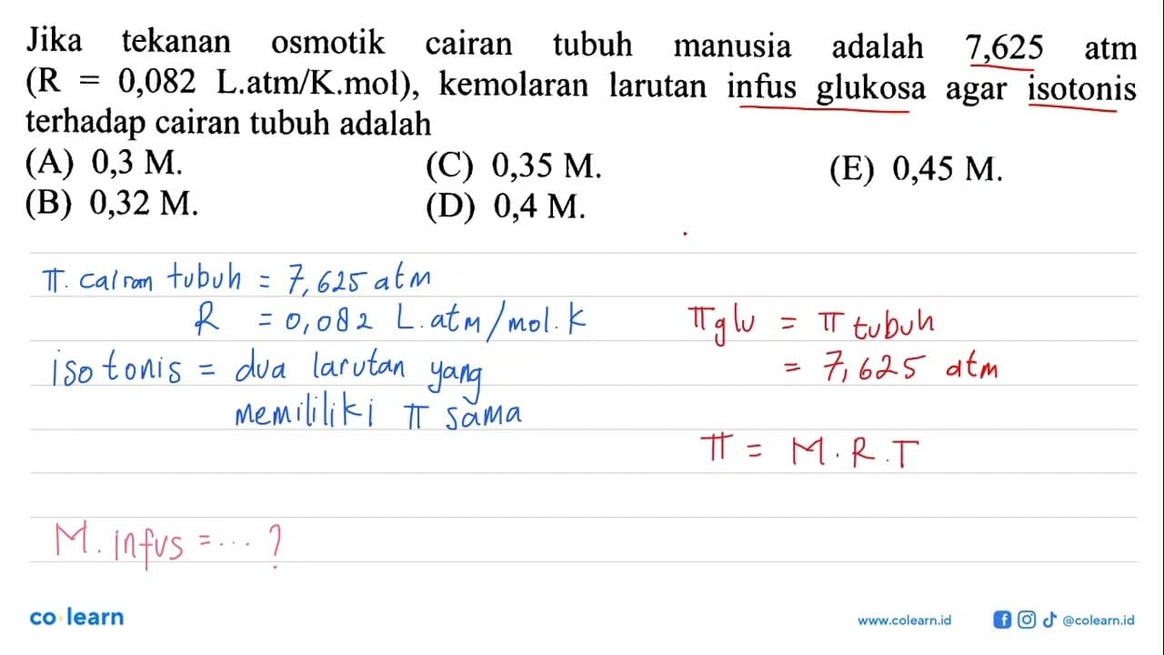 Jika tekanan osmotik cairan tubuh manusia adalah 7,625 atm