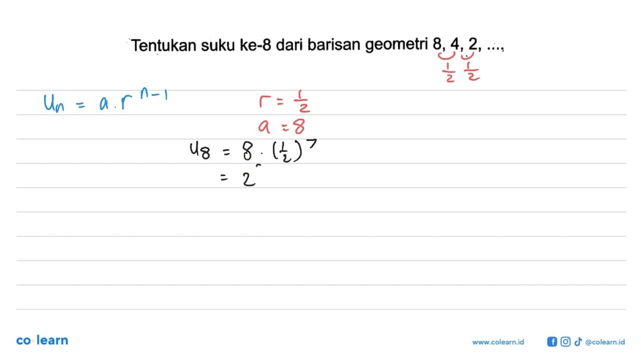 Tentukan suku ke-8 dari barisan geometri 8,4,2, ...