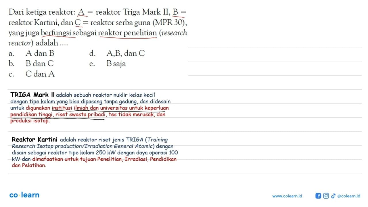 Dari ketiga reaktor : A= reaktor Triga Mark II, B= reaktor