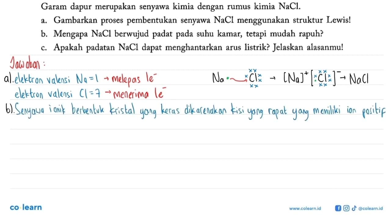 Garam dapur merupakan senyawa kimia dengan rumus kimia NaCl