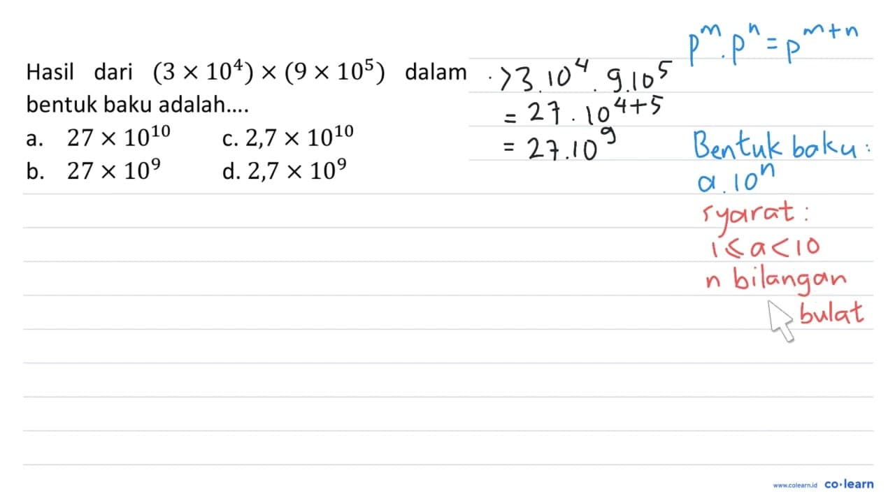 Hasil dari (3 x 10^(4)) x(9 x 10^(5)) dalam bentuk baku