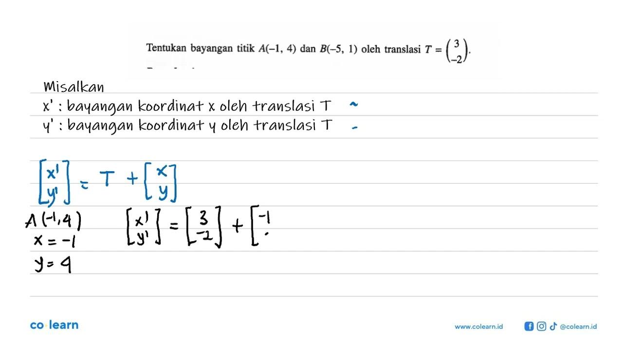 Tentukan bayangan titik A(-1, 4) dan B(-5, 1) oleh