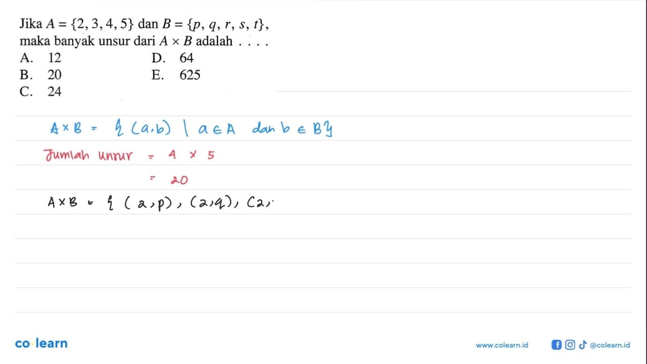 Jika A={2,3,4,5} dan B={p, q, r, s, t} , maka banyak unsur