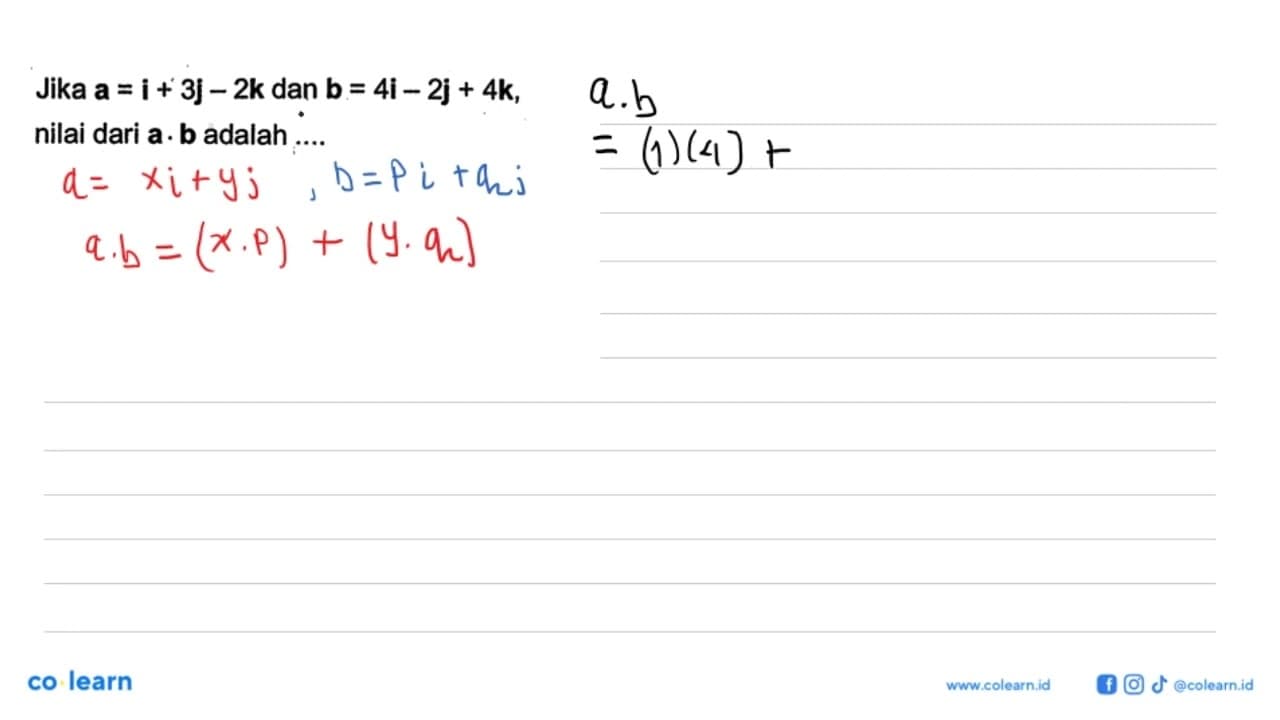 Jika a=i+3 j-2 k dan b=4 i-2 j+4 k nilai dari a . b adalah