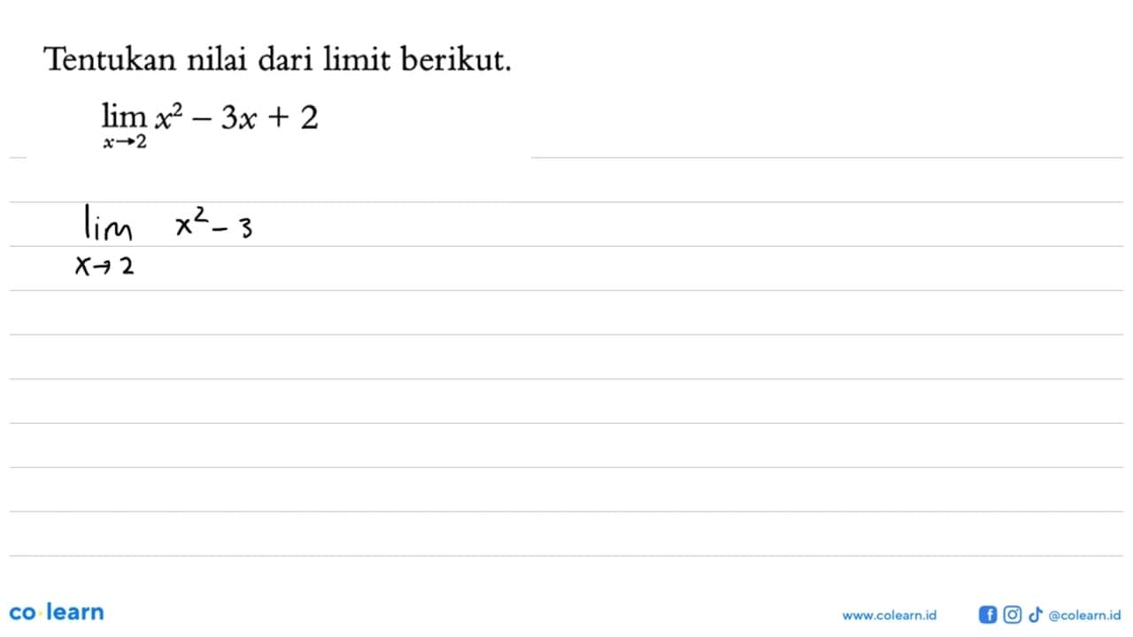 Tentukan nilai dari limit berikut. limit x->2 x^2-3x+2