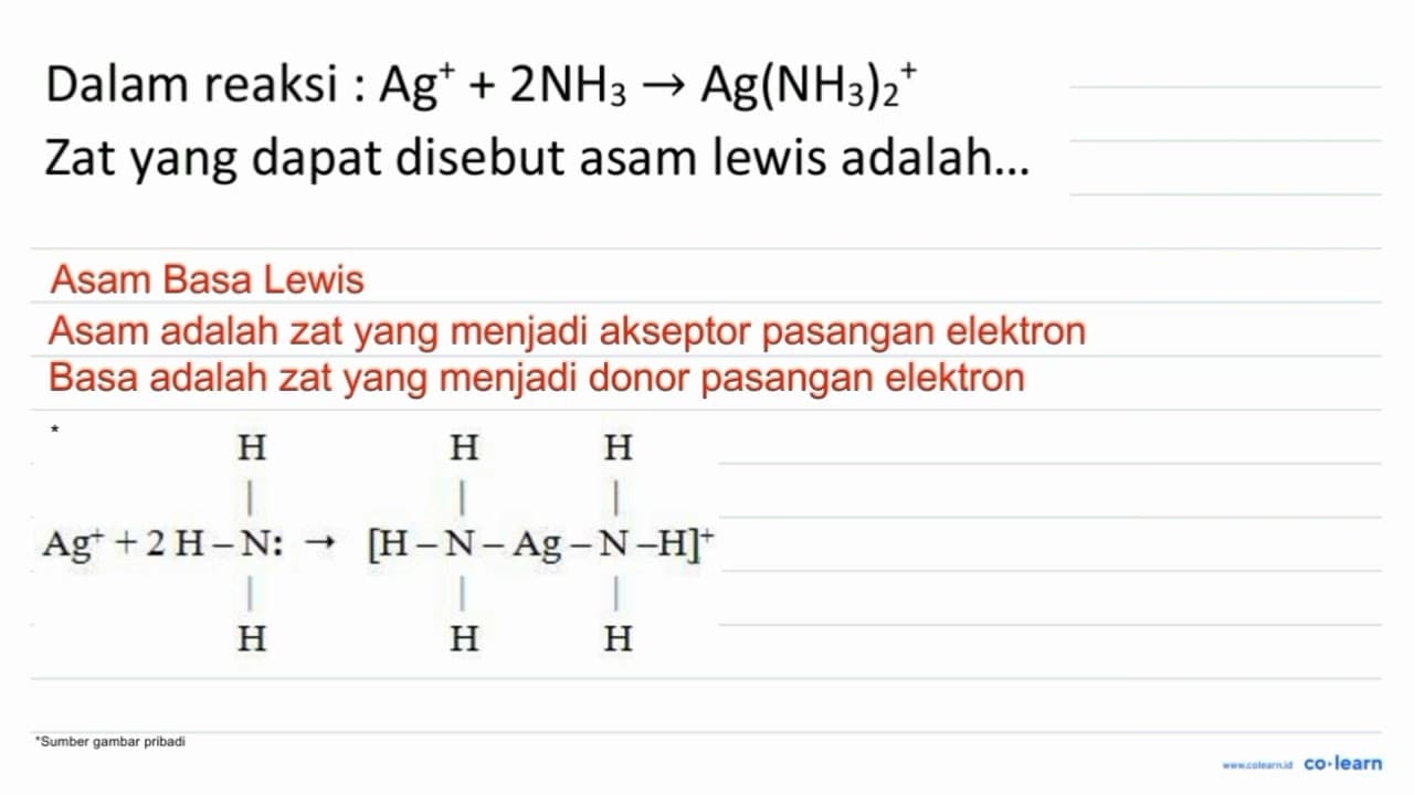 Dalam reaksi : Ag^(+)+2 NH_(3) -> Ag(NH_(3))_(2)/( )^(+)