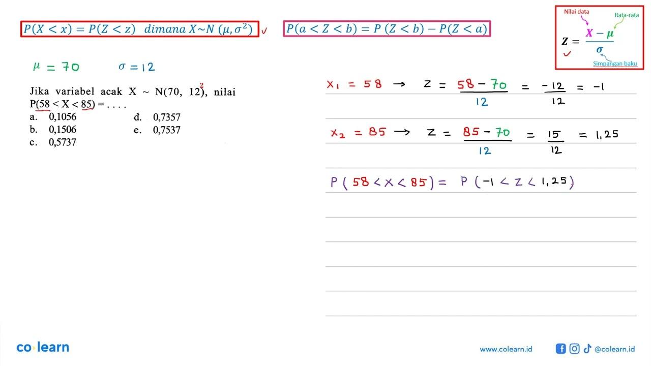 Jika variabel acak X~N(70,12), nilai P(58<X<85)=...