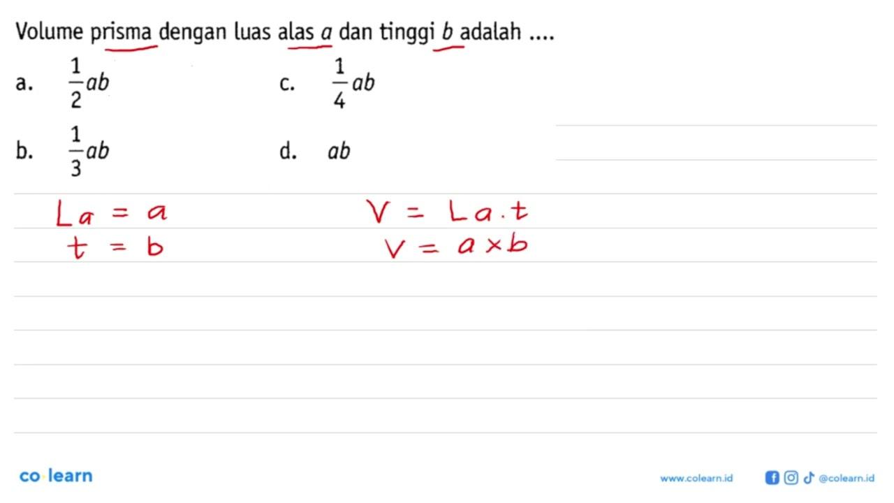 Volume prisma dengan luas alas a dan tinggi b adalah ....