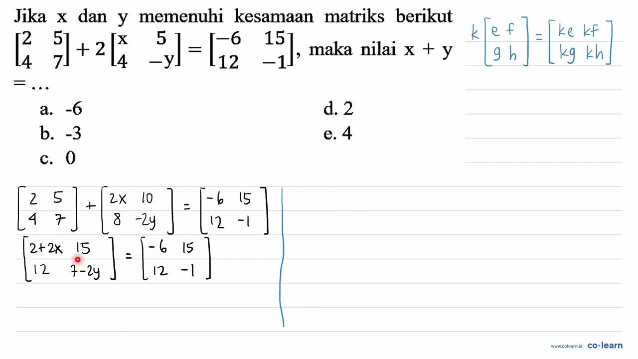 Jika x dan y memenuhi kesamaan matriks berikut [2 5 4