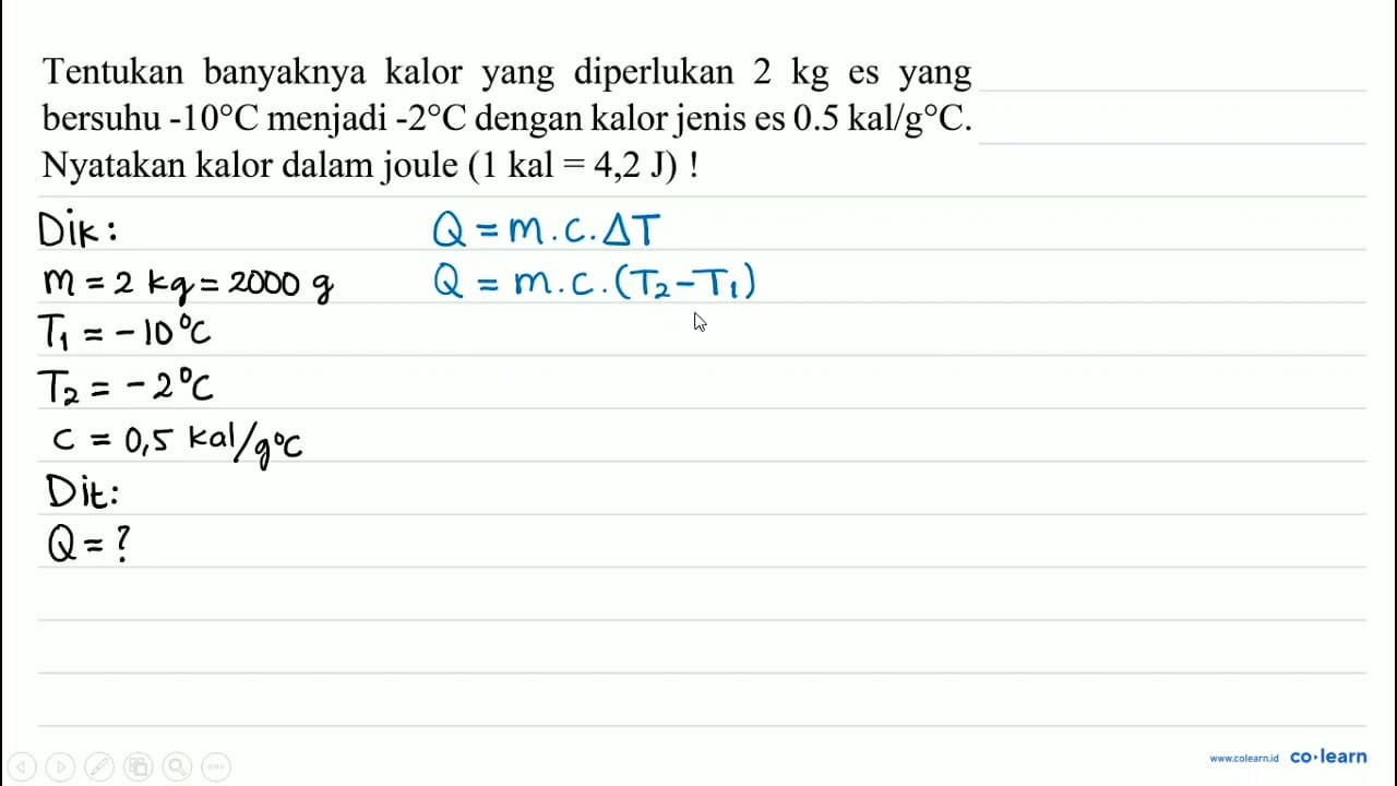 Tentukan banyaknya kalor yang diperlukan 2 kg es yang