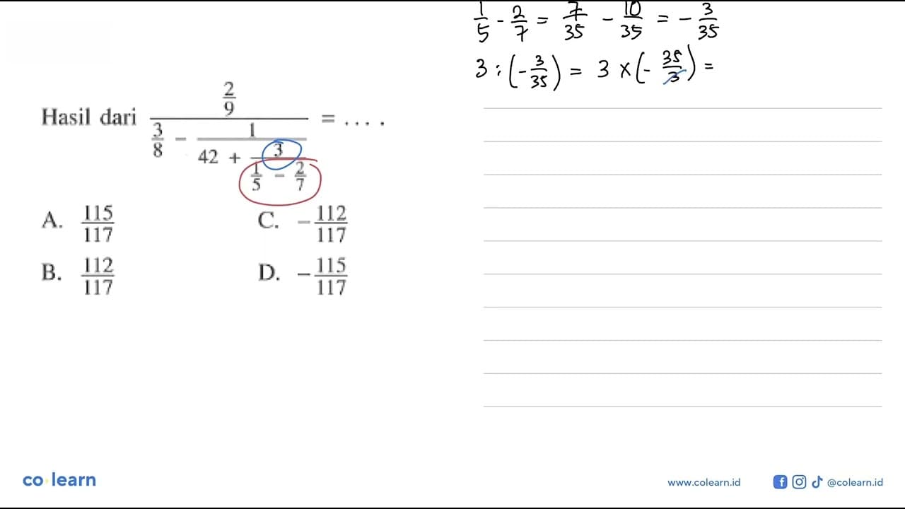 Hasil dari 2/9 / (3/8- (1/ 42 + (3 / (1/5 - 2/7))) = A.