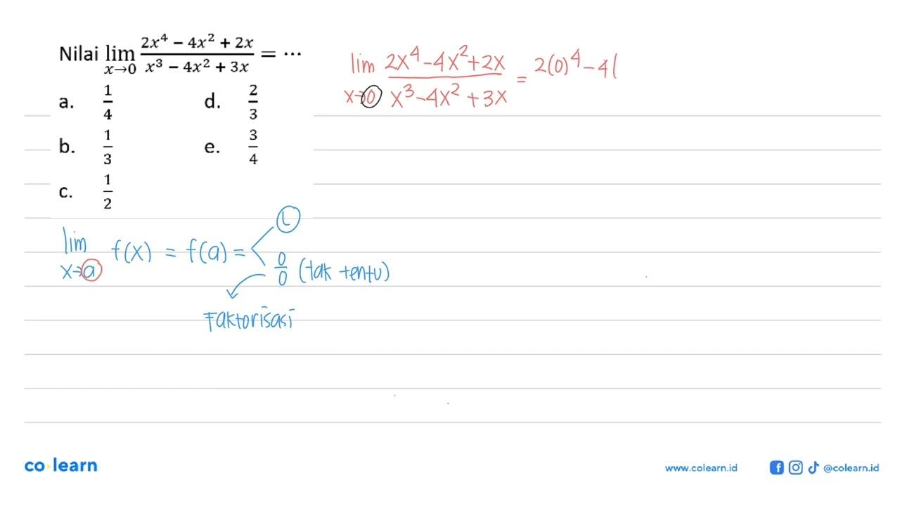 Nilai lim x -> 0 (2x^4-4x^2+2x)/(x^3-4x^2+3x)= ...